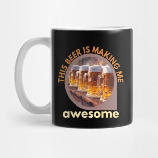 This beer is making me awesome Mug